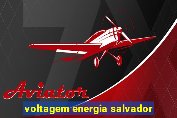 voltagem energia salvador